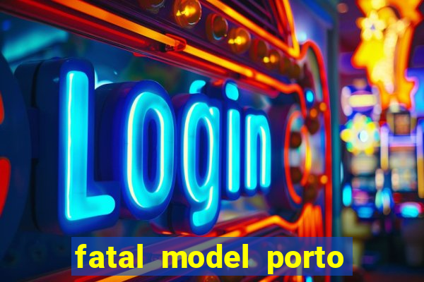 fatal model porto belo sc